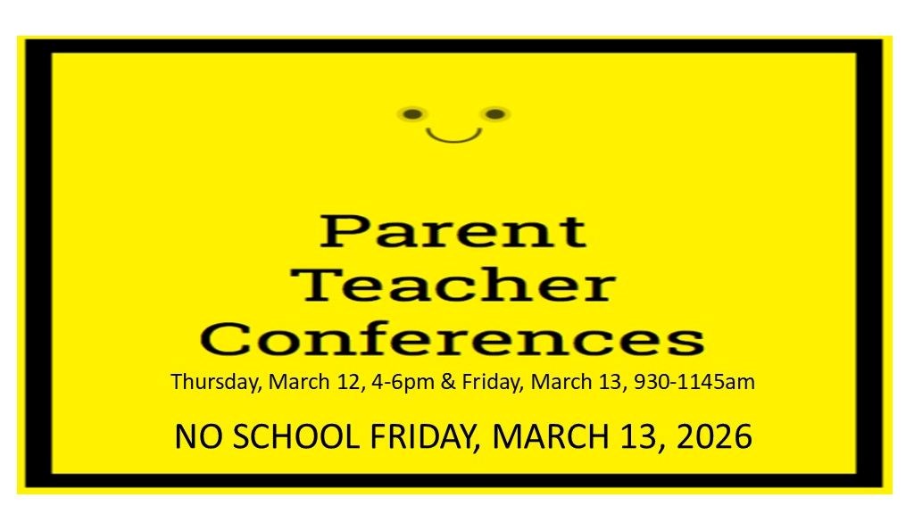 Parent Teacher Day March 12th and 13th
