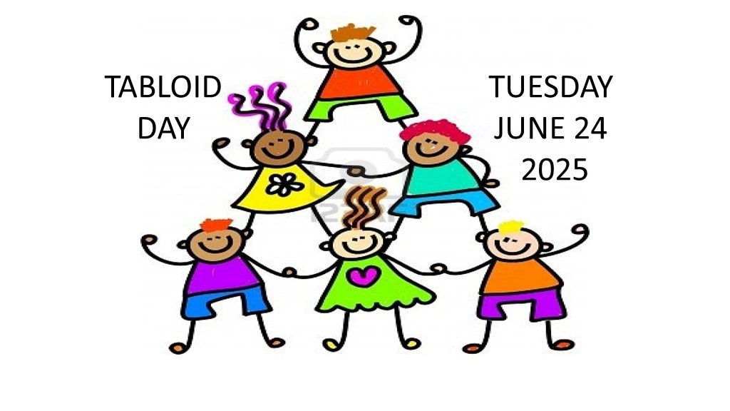 Tabloid Day Tomorrow!