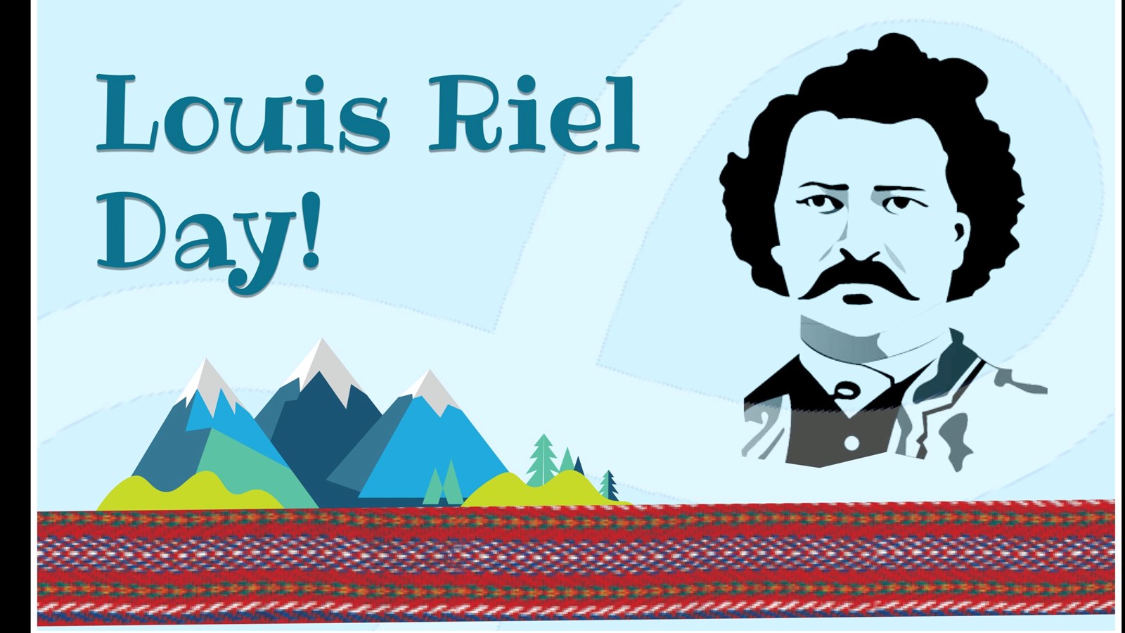 Louis Riel Day February 17th, NO CLASSES