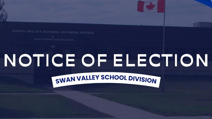 Notice of Election - Swan Valley School Division