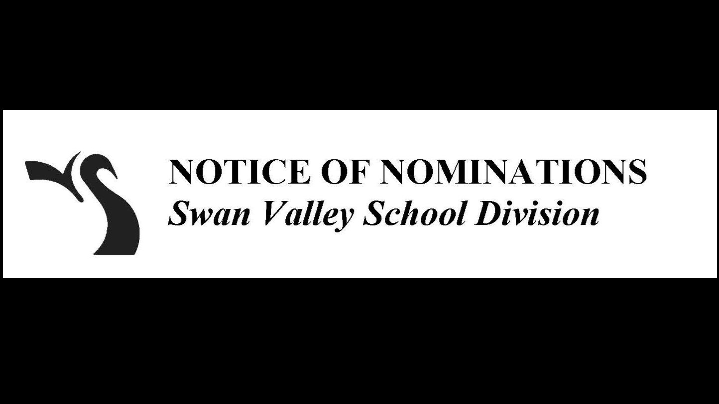 Notice of Nominations - Swan Valley School Division - Trustee Election